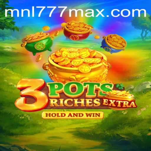 Exploring the Excitement of 3potsExtra and the Importance of MNL777 Login