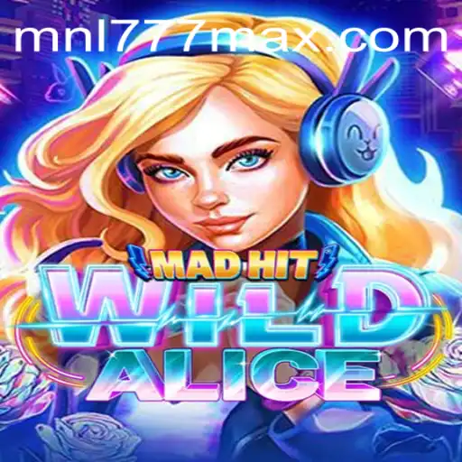 Explore the Thrilling World of MadHitWildAlice and MNL777 Login