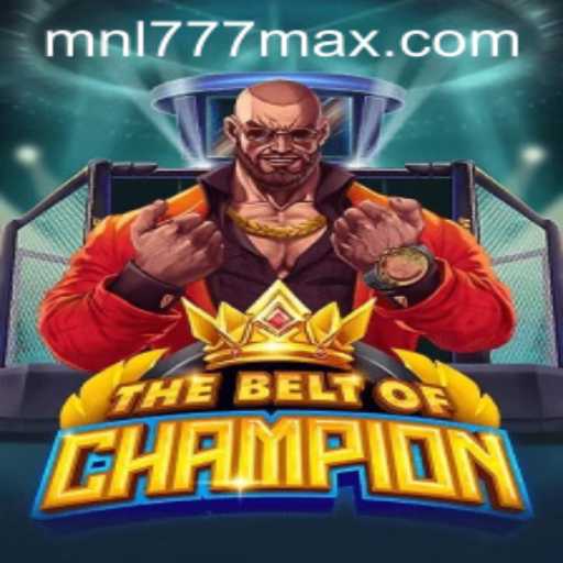 Explore 'TheBeltOfChampion' and MNL777 Login: A Comprehensive Guide