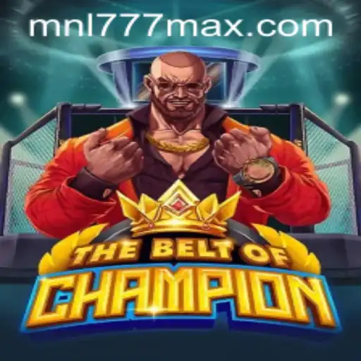 Explore 'TheBeltOfChampion' and MNL777 Login: A Comprehensive Guide